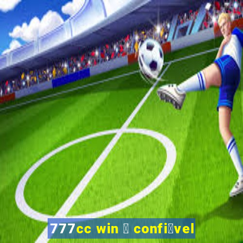 777cc win 茅 confi谩vel