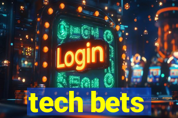 tech bets