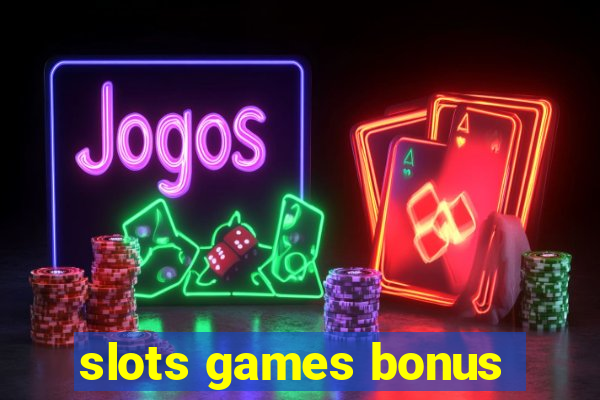 slots games bonus