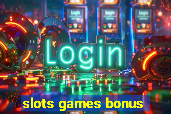 slots games bonus