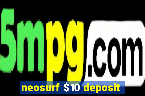 neosurf $10 deposit