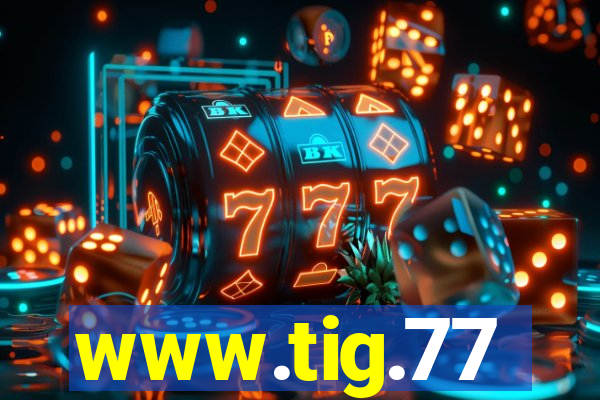 www.tig.77