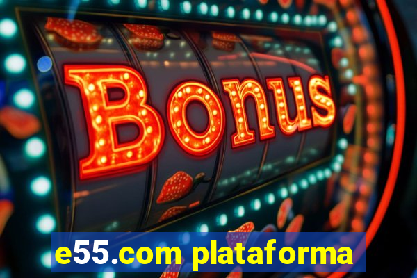 e55.com plataforma