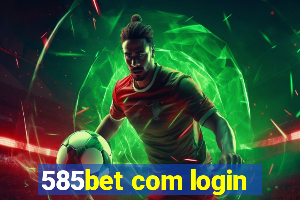 585bet com login