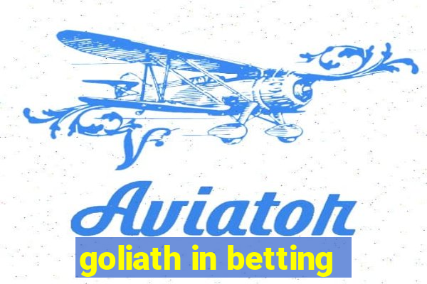 goliath in betting