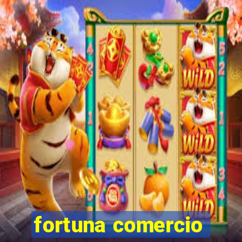 fortuna comercio