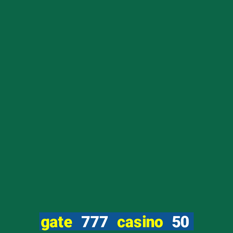 gate 777 casino 50 free spins