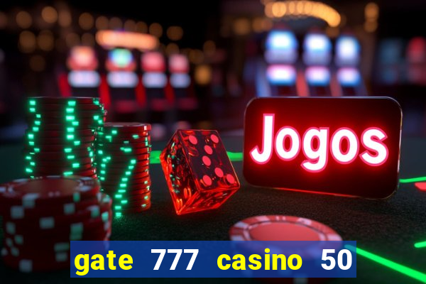 gate 777 casino 50 free spins