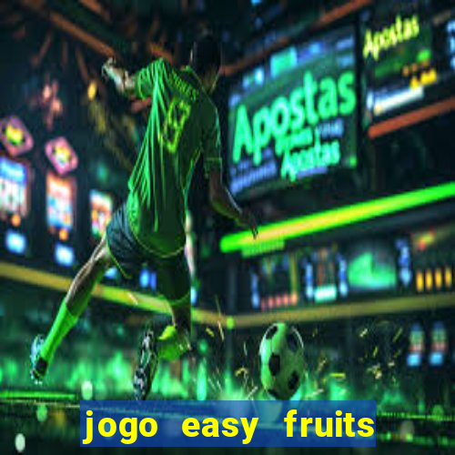 jogo easy fruits paga mesmo