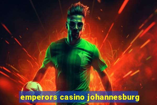 emperors casino johannesburg