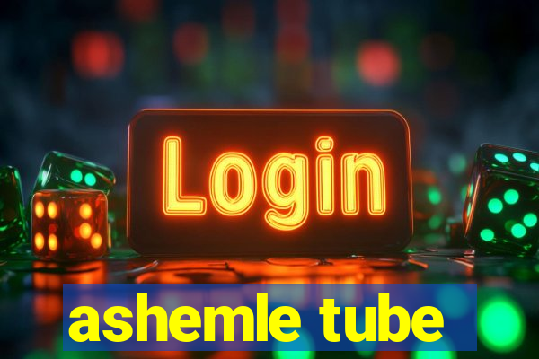 ashemle tube