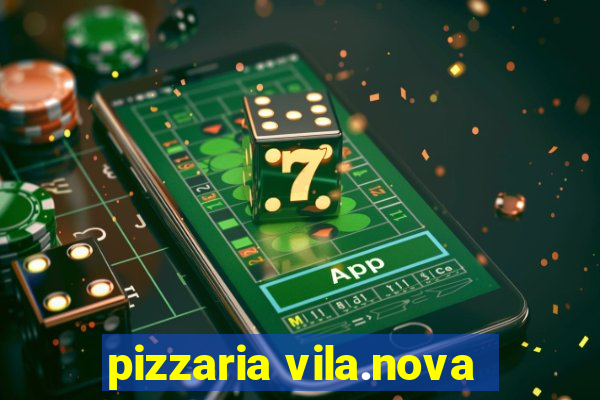 pizzaria vila.nova