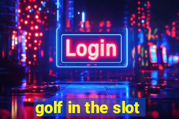 golf in the slot