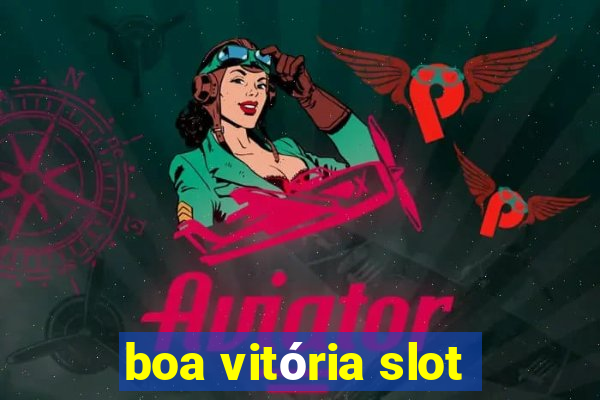 boa vitória slot