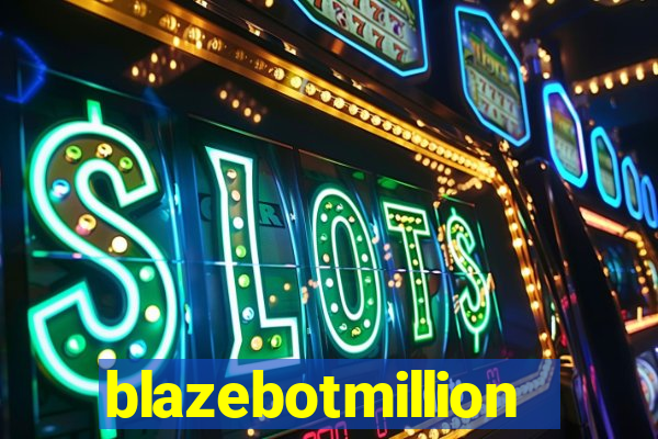 blazebotmillion