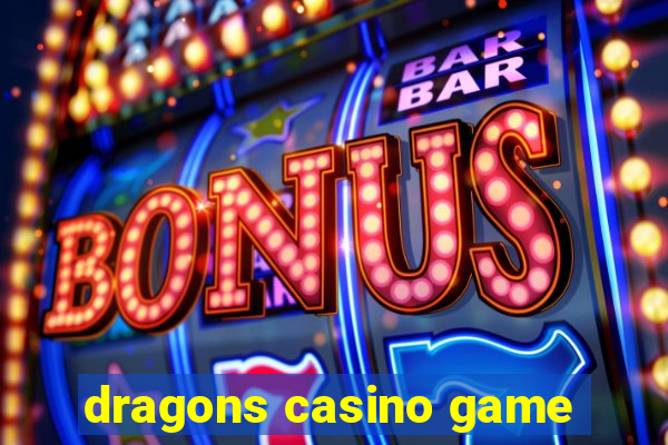 dragons casino game