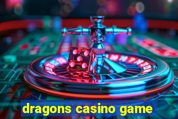 dragons casino game