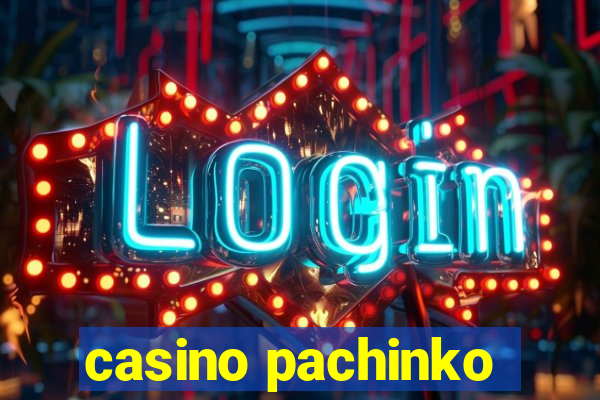 casino pachinko