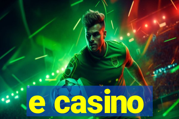 e casino