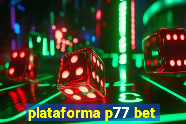 plataforma p77 bet