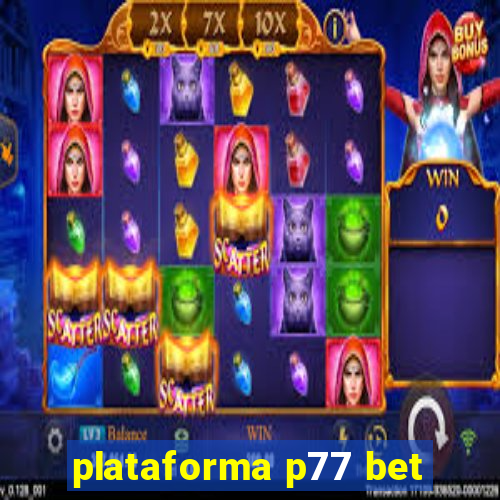 plataforma p77 bet