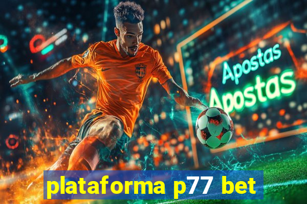 plataforma p77 bet