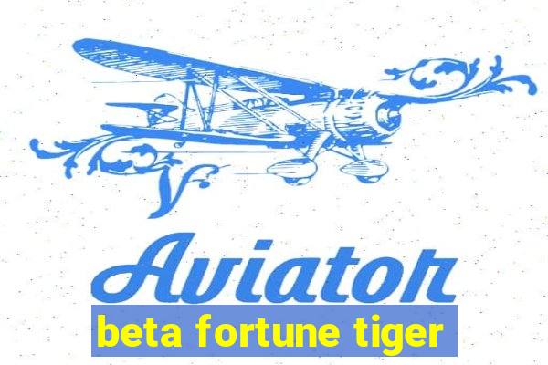 beta fortune tiger