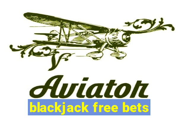 blackjack free bets