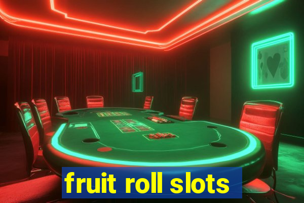 fruit roll slots