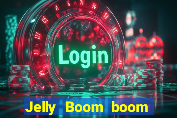 Jelly Boom boom jelly up