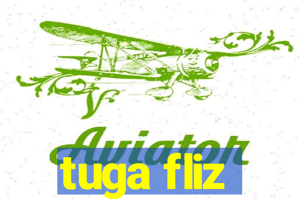 tuga fliz