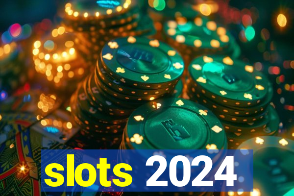 slots 2024