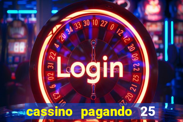 cassino pagando 25 reais no cadastro