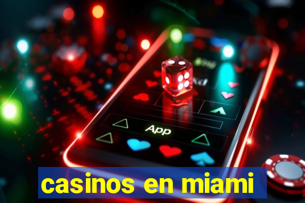 casinos en miami