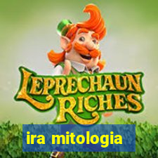 ira mitologia