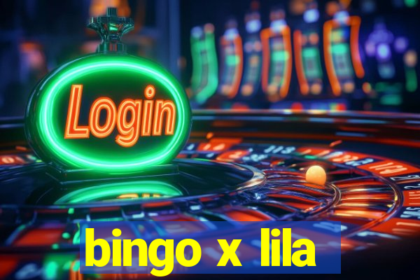 bingo x lila