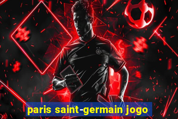 paris saint-germain jogo