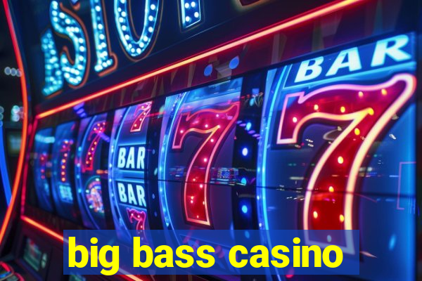 big bass casino