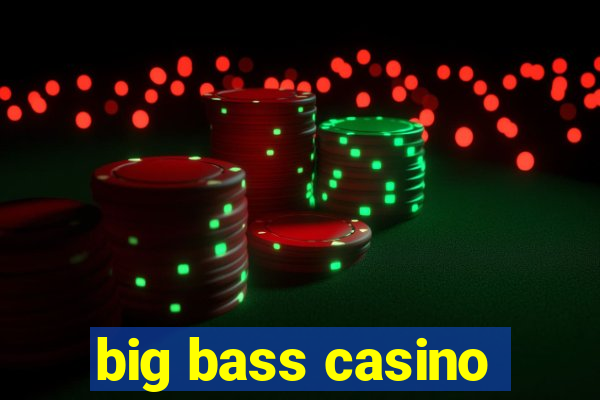 big bass casino