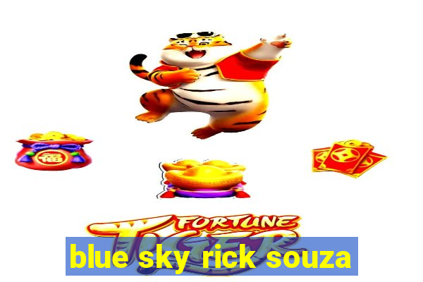 blue sky rick souza