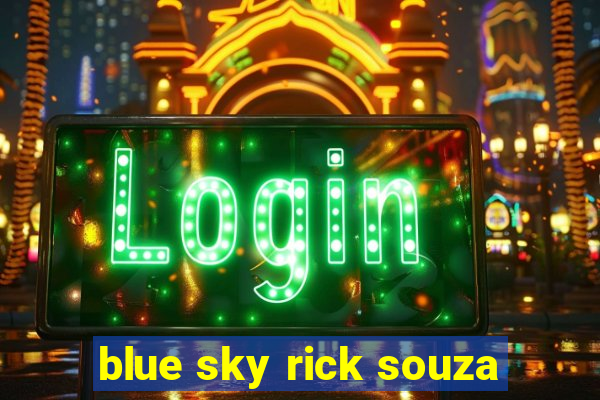 blue sky rick souza