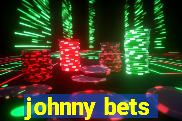 johnny bets