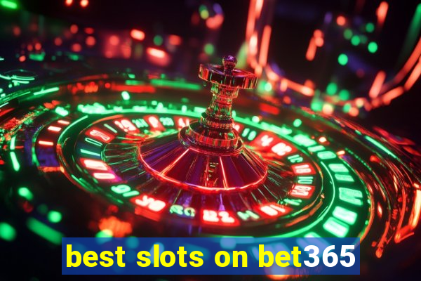 best slots on bet365