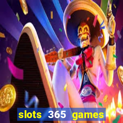 slots 365 games paga mesmo