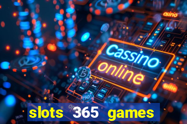 slots 365 games paga mesmo