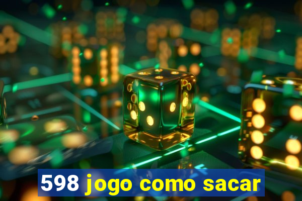 598 jogo como sacar