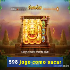 598 jogo como sacar