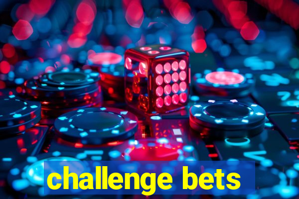 challenge bets