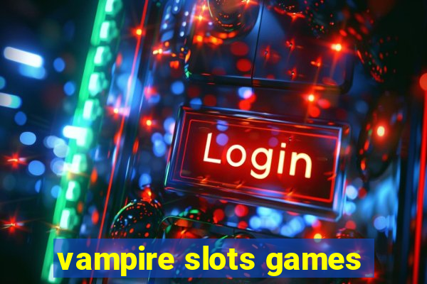 vampire slots games