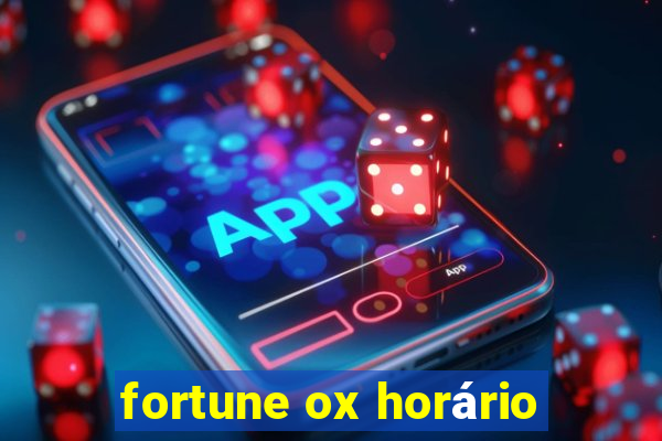 fortune ox horário